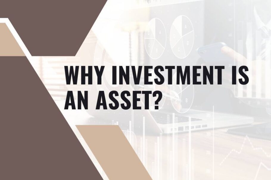 Why Investment is an Asset?